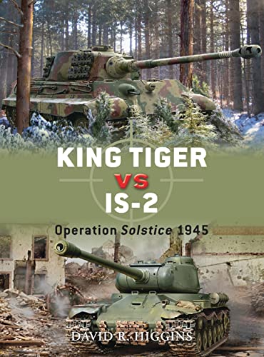 King Tiger vs IS-2: Operation Solstice 1945 (Duel, Band 37) von Osprey Publishing (UK)